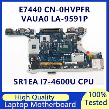 CN-0HVPFR 0HVPFR HVPFR дънна платка за Dell Latitude E7440 лаптоп дънна платка W / SR1EA I7-4600U CPU VAUA0 LA-9591P 100% пълен тестван
