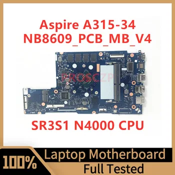 NB8609_PCB_MB_V4 дънна платка за Acer Aspire A315-34 лаптоп дънна платка с SR3S1 N4000 CPU 100% напълно тествана работа добре