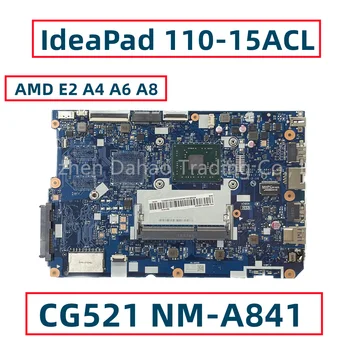 За Lenovo IdeaPad 110-15ACL Дънна платка за лаптоп с AMD E2 A4 A6 A8 CPU CG521 NM-A841 5B20L46262 5B20L46264 5B20L46258